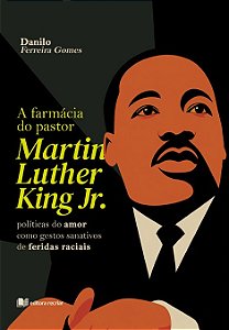 A farmácia do pastor Martin Luther King Jr.: políticas do amor como gestos sanativos de feridas raciais