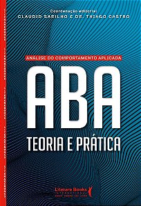 Análise do Comportamento Aplicada ABA: Teoria e Prática