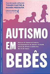Autismo em bebês: Marcos do desenvolvimento, funcionamento do cérebro do bebê, sinais de atraso e estímulos dos 0-36 meses