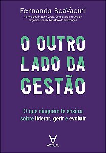 O outro lado da gestão: o que ninguém te ensina sobre liderar, gerir e evoluir