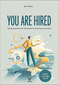 You are hired: um guia prático de entrevistas de emprego em inglês