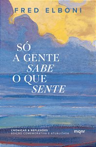 Só a gente sabe o que sente: Edição comemorativa de dez anos
