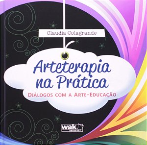 Arteterapia Na Pratica - Dialogos Com A Arte-Educacao