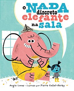 O nada discreto elefante na sala – Uma história infantil sensível sobre diálogo, empatia e coragem