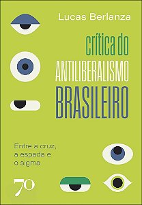 Crítica do antiliberalismo brasileiro: entre a cruz, a espada e o sigma