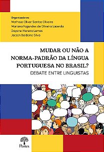 Mudar Ou Não A Norma-Padrão Da Língua Portuguesa No Brasil?