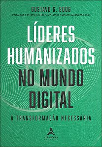 Líderes humanizados no mundo digital: a transformação necessária