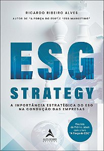 ESG strategy: a importância estratégica do ESG na condução das empresas
