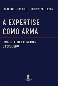 A expertise como arma: como as elites alimentam o populismo