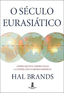 O século eurasiático: guerra quente, guerra fria e a construção do mundo moderno