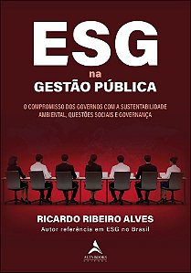 ESG na gestão pública: o compromisso dos governos com a sustentabilidade ambiental, questões sociais e governança
