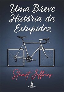 Uma breve história da estupidez