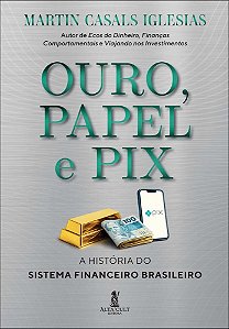 Ouro, papel e pix: a história do sistema financeiro brasileiro