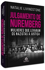 Julgamento de Nuremberg: Mulheres que levaram os nazistas à justiça