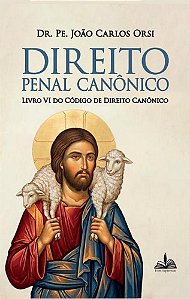 Direito Penal Canônico - Livro Vi Do Código De Direito Canônico