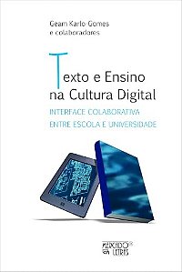 Texto E Ensino Na Cultura Digital - Interface Colaborativa Entre Escola E Universidade