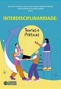 Interdisciplinaridade - teorias e práticas