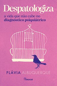 Despatologiza: A vida que não cabe no diagnóstico psiquiátrico