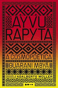 Ayvu rapyta: a cosmopoética guarani mbyá