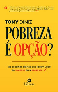 Pobreza é opção?: As escolhas diárias que levam você ao sucesso ou à escassez