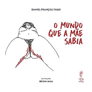 O Mundo Que A Mãe Sabia - Genealogia, Apagamento E Insurgência Do Feminino Na Ordem Simbólica