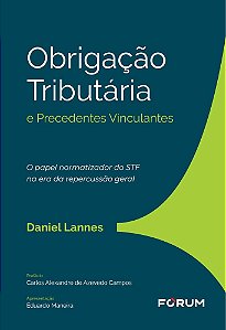 Obrigação tributária e precedentes vinculantes: o papel normatizador do STF na era da repercussão geral