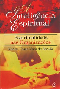 A Inteligência Espiritual: Espiritualidade Nas Organizações