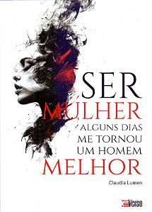 Ser Mulher Alguns Dias Me Tornou Um Homem Melhor
