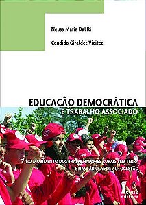 Educação Democrática E Trabalho Associado No Movimento Dos Trabalhadores Rurais Sem Terra E Nas Fábr