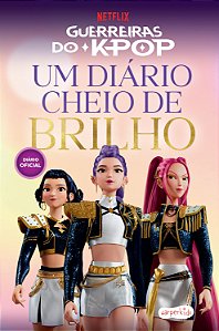 Guerreiras do K-pop: Um diário cheio de brilho – Imagine, crie e viva seus sonhos de estrela do pop