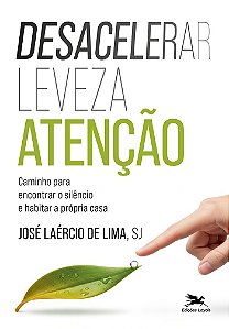 Desacelerar, Leveza, Atenção