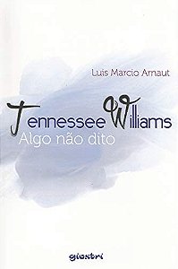 Tennessee Williams: algo não dito