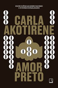 Amor preto: escrevivências sobre racismo e interseccionalidades
