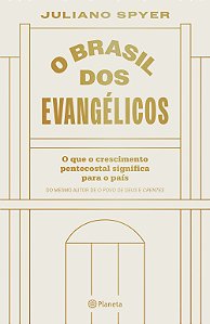 O Brasil dos evangélicos: o Brasil dos evangélicos