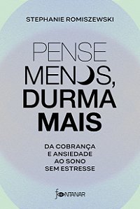 Pense menos, durma mais: da cobrança e ansiedade ao sono sem estresse