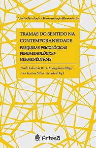 Tramas do sentido na contemporaneidade: Pesquisas psicológicas fenomenológico-hermenêuticas (Volume 1)