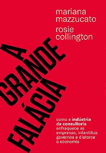 Livro A Grande Falácia - Como A Indústria Da Consultoria ...