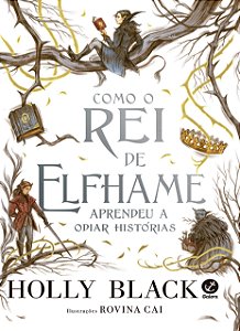 Livro Como o Rei de Elfhame aprendeu a odiar histórias