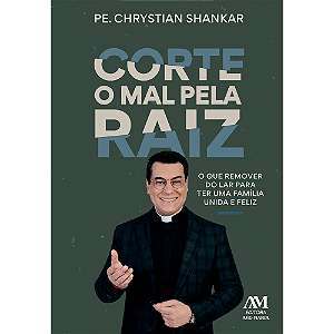 Livro Corte O Mal Pela Raiz: - O Que Remover Do Lar Para Ter Um...