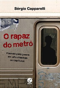 Livro O Rapaz Do Metrô: Poemas Para Jovens Em Oito Chacinas Ou ...