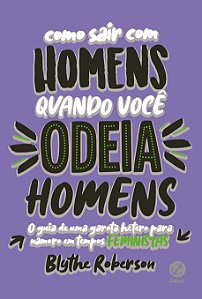 Livro Como sair com homens quando você odeia homens