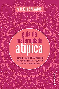 Livro Guia da maternidade atípica: Desafios e estratégias para ...