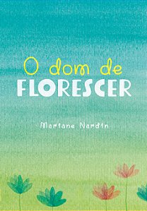 Livro O Dom De Florescer