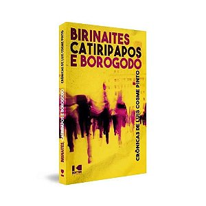 Livro Birinaites, catiripapos e borogodó: crônicas de Luí...