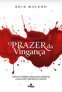 Livro O Prazer Da Vingança: Como Superar O Passado E Libe...
