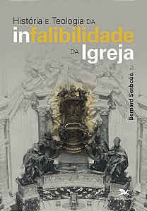 Livro História e teologia da infalibilidade da Igreja