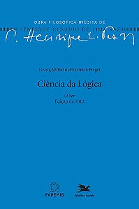 Livro Ciência da Lógica: O Ser - Edição de 1812