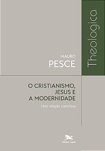 Livro O Cristianismo, Jesus E A Modernidade - Uma Relação...