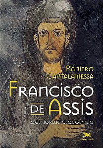 Livro Francisco de Assis - O gênio religioso e o santo
