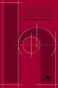 Livro Livre-Arbítrio, Presciência, Graça E Predestinação ...